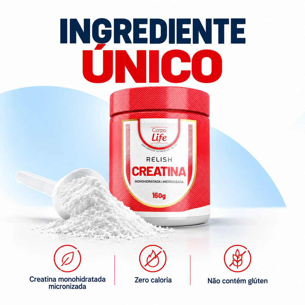 Relish Creatina Corpo Life 150g com ingrediente único e zero caloria