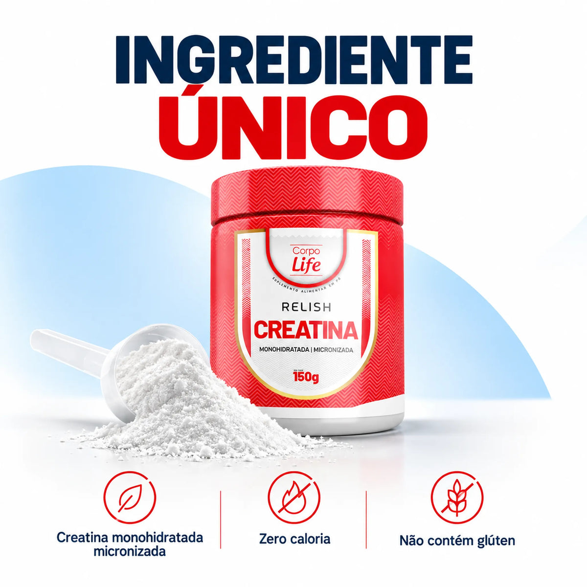 Relish Creatina Corpo Life 150g com ingrediente único e zero caloria