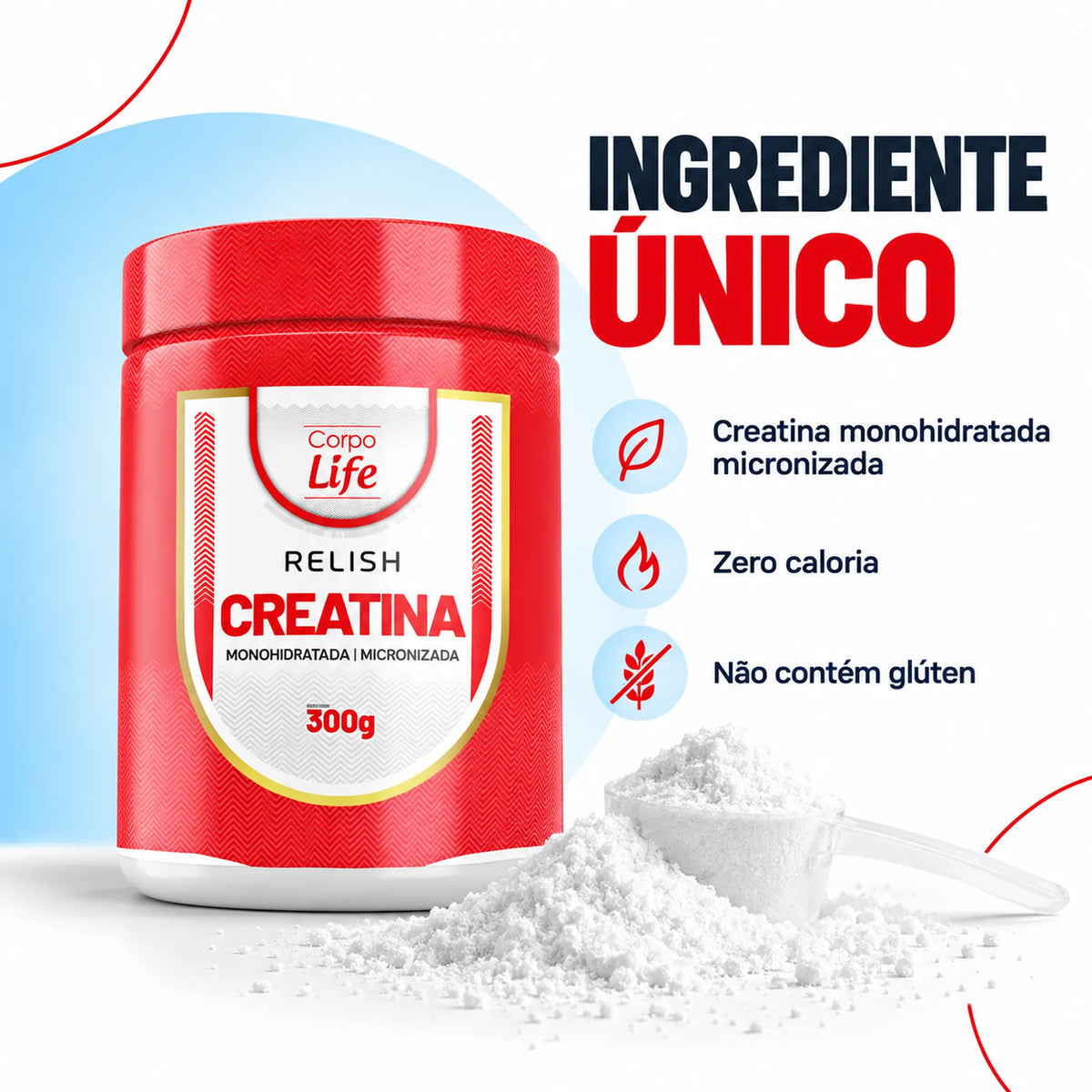 Relish Creatina Corpo Life 300g com ingrediente único e zero caloria